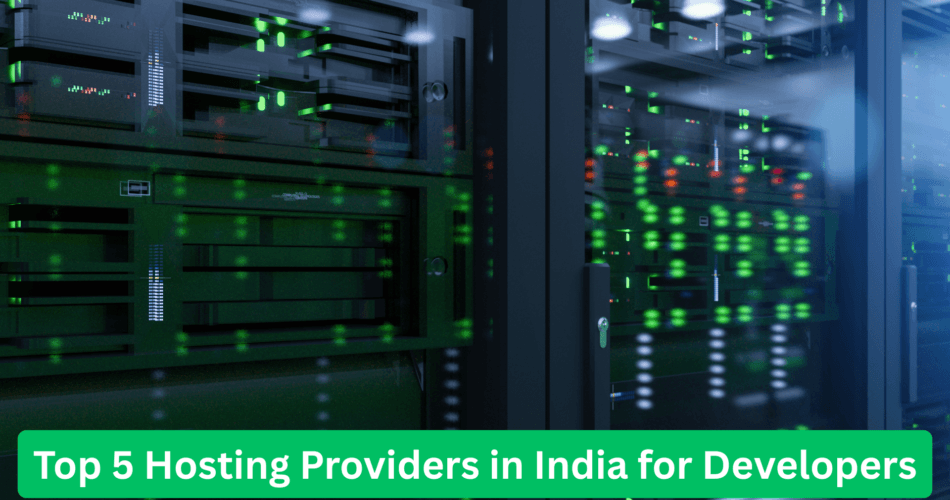 Top 5 Hosting Providers in India for Developers